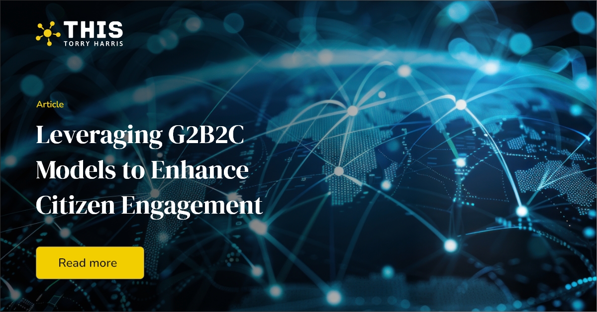 Leveraging G2B2C Models for Citizen Engagement | Torry Harris